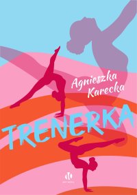 Trenerka - Agnieszka Karecka - ebook