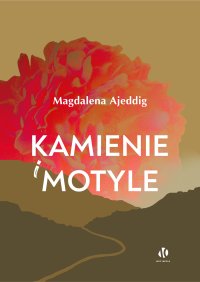 Kamienie i motyle - Magdalena Ajeddig - ebook
