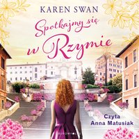 Spotkajmy się w Rzymie - Karen Swan - audiobook