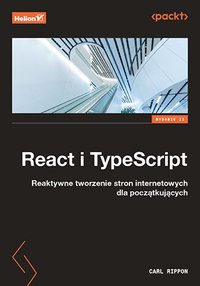 React i TypeScript. Reaktywne tworzenie stron internetowych dla początkujących. Wydanie 2 - Carl Rippon - ebook