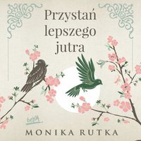 Przystań lepszego jutra - Monika Rutka - audiobook