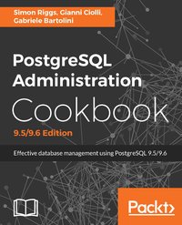 PostgreSQL Administration Cookbook, 9.5/9.6 Edition - Simon Riggs - ebook
