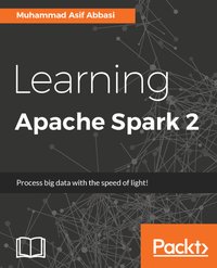 Learning Apache Spark 2 - Muhammad Asif Abbasi - ebook
