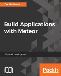 Build Applications with Meteor - Dobrin Ganev - ebook
