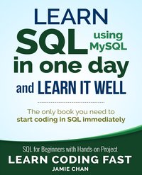Learn SQL using MySQL in One Day and Learn It Well - Jamie Chan - ebook