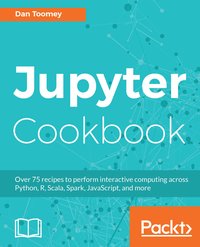 Jupyter Cookbook - Dan Toomey - ebook