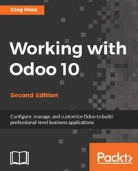 Working with Odoo 10 - Greg Moss - ebook
