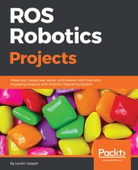 ROS Robotics Projects - Lentin Joseph - ebook