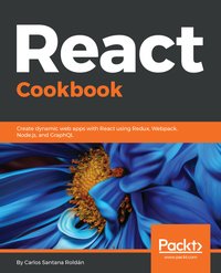 React Cookbook - Carlos Santana Roldan - ebook