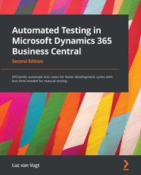 Automated Testing in Microsoft Dynamics 365 Business Central - Luc Van Vugt - ebook