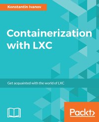 Containerization with LXC - Konstantin Ivanov - ebook