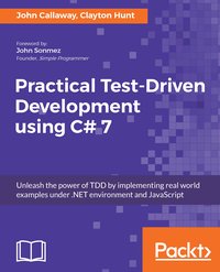 Practical Test-Driven Development using C# 7 - John Callaway - ebook