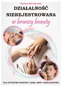 Działalność nierejestrowana w branży beauty - Ewelina Mieczkowska - ebook