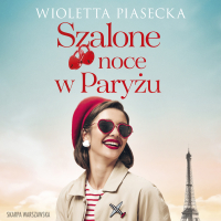 Szalone noce w Paryżu - Wioletta Piasecka - audiobook
