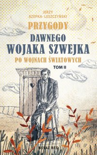 Przygody dawnego Wojaka Szwejka po wojnach światowych. Tom 2 - Jerzy Rzepka-Leszczyński - ebook