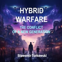 HYBRID WARFARE. The Conflict of a New Generation. - Sławomir Turkowski - ebook