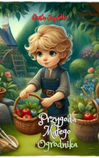 Przygoda Małego Ogrodnika - Aneta Jagiełło - ebook