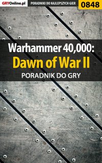 Warhammer 40,000: Dawn of War II - poradnik do gry - Maciej Jałowiec - ebook