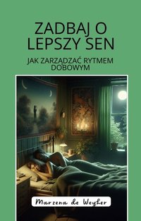 Zadbaj o lepszy sen. Jak zarządzać rytmem dobowym. - Marzena de Weyher - ebook