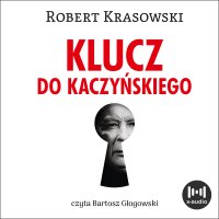 Klucz do Kaczyńskiego - Robert Krasowski - audiobook