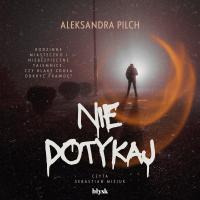 Nie dotykaj - Aleksandra Pilch - audiobook