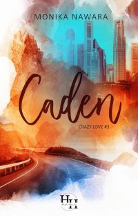 Caden. Crazy Love. Tom 3 - Monika Nawara - ebook