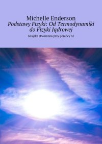 Podstawy Fizyki: Od Termodynamiki do Fizyki Jądrowej - Michelle Enderson - ebook