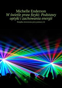 W świetle praw fizyki: Podstawy optyki i zachowania energii - Michelle Enderson - ebook