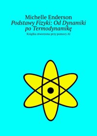 Podstawy Fizyki: Od Dynamiki po Termodynamikę - Michelle Enderson - ebook