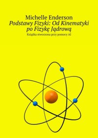 Podstawy Fizyki: Od Kinematyki po Fizykę Jądrową - Michelle Enderson - ebook