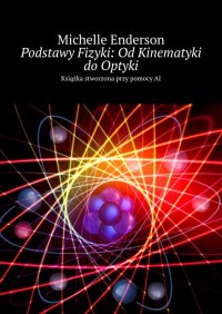 Podstawy Fizyki: Od Kinematyki do Optyki - Michelle Enderson - ebook