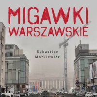 Migawki Warszawskie - Sebastian Markiewicz - audiobook