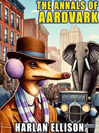 The Annals of Aardvark - Harlan Ellison - ebook