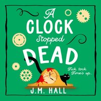 Clock Stopped Dead - J.M. Hall - audiobook