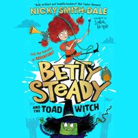 Betty Steady and the Toad Witch - Nicky Smith-Dale - audiobook