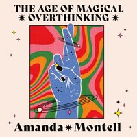Age of Magical Overthinking - Amanda Montell - audiobook