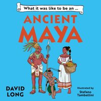 What it was like to be an Ancient Maya - Stefano Tambellini - audiobook