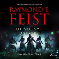 Saga Wojny Mroku. Tom 1. Lot Nocnych Jastrzębi - Raymond E Feist - audiobook