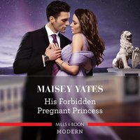His Forbidden Pregnant Princess - Maisey Yates - audiobook