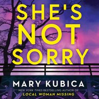 She's Not Sorry - Mary Kubica - audiobook