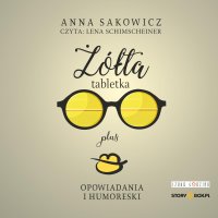 Żółta tabletka plus. Opowiadania i humoreski - Anna Sakowicz - audiobook