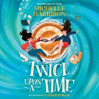 Twice Upon a Time - Michelle Harrison - audiobook