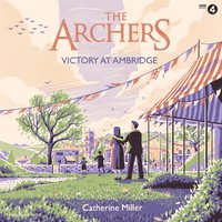 Archers: Victory at Ambridge - Catherine Miller - audiobook