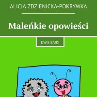Maleńkie opowieści - Alicja Zdzienicka-Pokrywka - audiobook