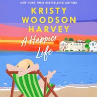 Happier Life - Kristy Woodson Harvey - audiobook