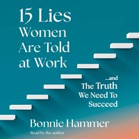 15 Lies Women Are Told at Work - Bonnie Hammer - audiobook