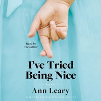 I've Tried Being Nice - Ann Leary - audiobook