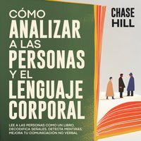 Como Analizar a Las Personas y El Lenguaje Corporal - Hill Chase Hill - audiobook