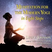 Meditation for the Modern Yogi - in Eight Steps - Johnson Lucy E Johnson - audiobook