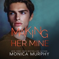 Making Her Mine - Monica Murphy - audiobook